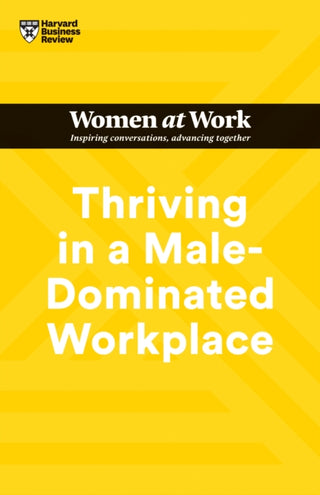 Cover image for 9781647824617 - Thriving in a Male-Dominated Workplace (HBR Women at Work Series)