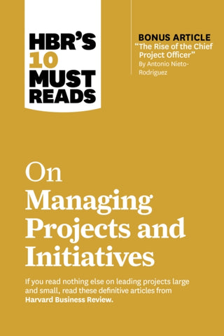 Cover image for 9781647826932 - HBR's 10 Must Reads on Managing Projects and Initiatives