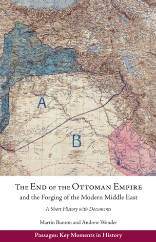 Cover image for 9781647922078 - The End of the Ottoman Empire and the Forging of the Modern Middle East