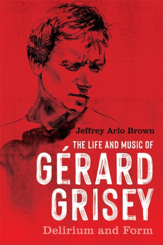 Cover image for 9781648250842 - The Life and Music of Gerard Grisey