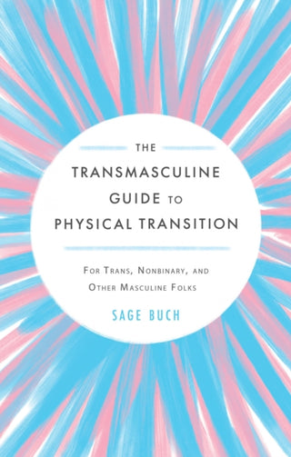 Cover image for 9781648410727 - The Transmasculine Guide to Physical Transition