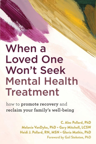 Cover image for 9781648483134 - When a Loved One Won't Seek Mental Health Treatment