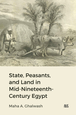 Cover image for 9781649032775 - State, Peasants, and Land in Mid-Nineteenth-Century Egypt