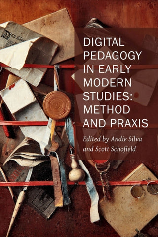 Cover image for 9781649590602 - Digital Pedagogy in Early Modern Studies – Method and Praxis