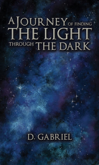 Cover image for 9781649793898 - A Journey of Finding the Light Through the Dark