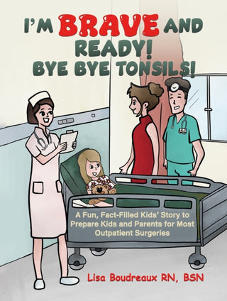 Cover image for 9781649797391 - I'm Brave and Ready! Bye Bye Tonsils!