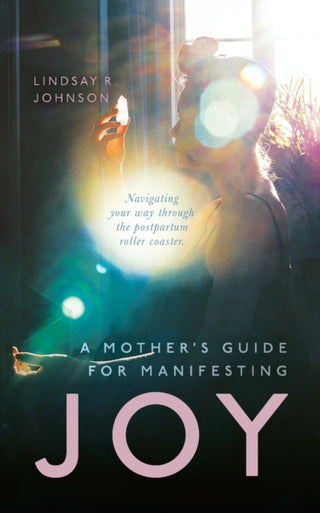 Cover image for 9781649909763 - A Mother's Guide for Manifesting JOY
