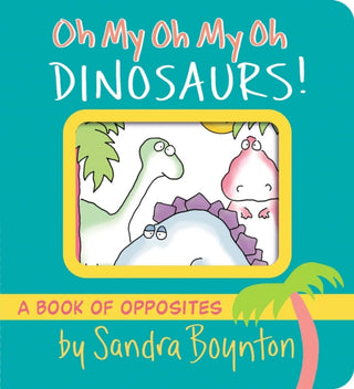 Cover image for 9781665925044 - Oh My Oh My Oh Dinosaurs!