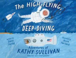 Cover image for 9781665926409 - The High-Flying, Deep-Diving Adventures of Kathy Sullivan