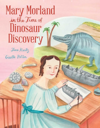 Cover image for 9781665955546 - Mary Morland in the Time of Dinosaur Discovery