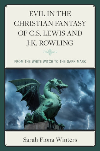 Cover image for 9781666959772 - Evil in the Christian Fantasy of C.S. Lewis and J.K. Rowling