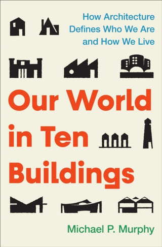 Cover image for 9781668056554 - Our World in Ten Buildings