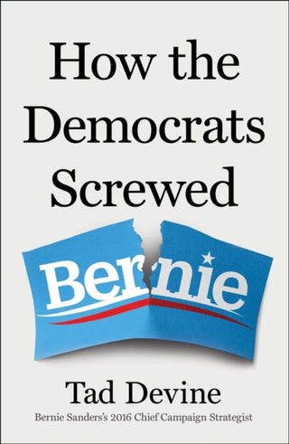Cover image for 9781668232286 - How the Democrats Screwed Bernie