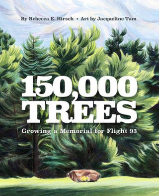 Cover image for 9781668944905 - 150,000 Trees – Growing a Memorial for Flight 93