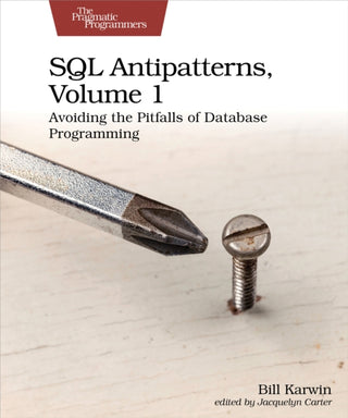 Cover image for 9781680508987 - SQL Antipatterns, Volume 1