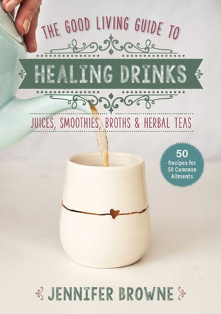 Cover image for 9781680999266 - Good Living Guide to Healing Drinks