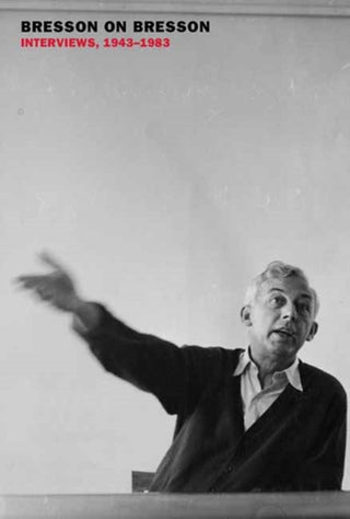 Cover image for 9781681377803 - Bresson on Bresson: Interviews, 1943-1983