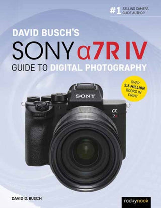 Cover image for 9781681985701 - David Busch's Sony Alpha a7R IV Guide to Digital Photography