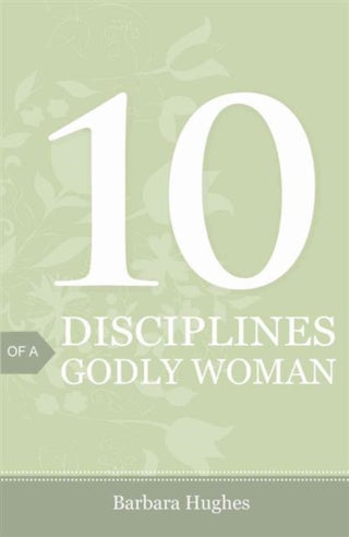 Cover image for 9781682160015 - 10 Disciplines of a Godly Woman (25–pack)