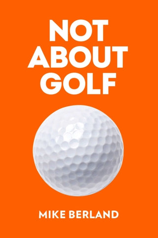 Cover image for 9781682452349 - Not About Golf