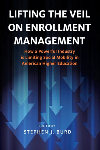 Cover image for 9781682538920 - Lifting the Veil on Enrollment Management