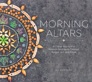 Cover image for 9781682682517 - Morning Altars – A 7–Step Practice to Nourish Your Spirit through Nature, Art, and Ritual