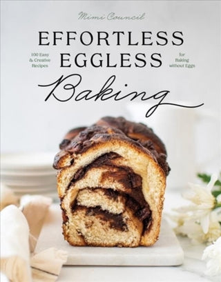 Cover image for 9781682686829 - Effortless Eggless Baking – 100 Easy & Creative Recipes for Baking without Eggs