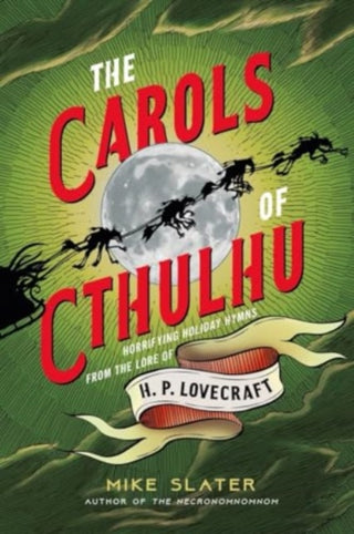 Cover image for 9781682687970 - The Carols of Cthulhu – Horrifying Holiday Hymns from the Lore of H. P. Lovecraft