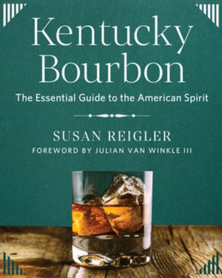 Cover image for 9781682688755 - Kentucky Bourbon – The Essential Guide to the American Spirit