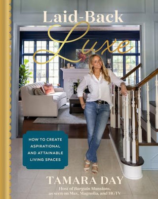 Cover image for 9781682689370 - Laid–Back Luxe – How to Create Aspirational and Attainable Living Spaces