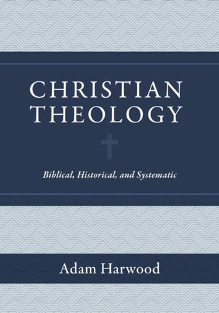Cover image for 9781683596011 - Christian Theology – Biblical, Historical, and Systematic