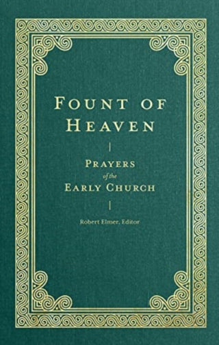 Cover image for 9781683596288 - Fount of Heaven – Prayers of the Early Church