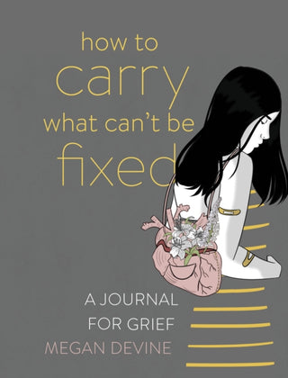 Cover image for 9781683643708 - How to Carry What Can't Be Fixed