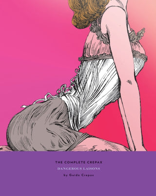 Cover image for 9781683963592 - The Complete Crepax: Dangerous Liasons