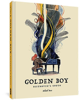 Cover image for 9781683965510 - The Golden Boy: Beethoven's Adolescence