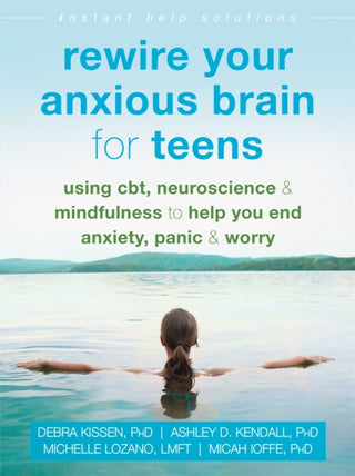 Cover image for 9781684033768 - Rewire Your Anxious Brain for Teens