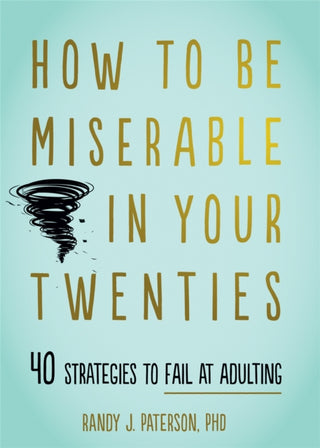 Cover image for 9781684034710 - How to Be Miserable in Your Twenties