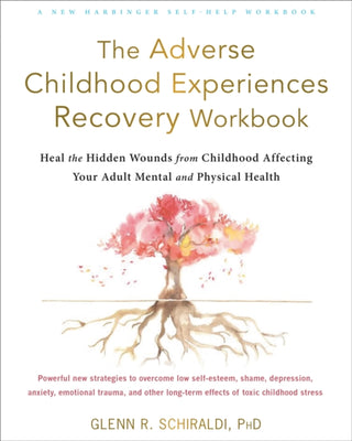 Cover image for 9781684036646 - The Adverse Childhood Experiences Recovery Workbook