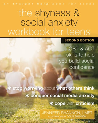 Cover image for 9781684038015 - The Shyness and Social Anxiety Workbook for Teens, Second Edition