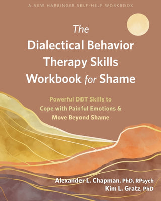 Cover image for 9781684039616 - The Dialectical Behavior Therapy Skills Workbook for Shame