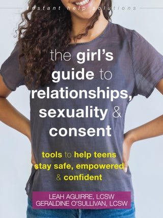 Cover image for 9781684039739 - The Teen Girl's Guide to Relationships, Sexuality, and Consent