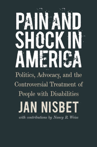 Supplemental image for 9781684580743 - Pain and Shock in America – Politics, Advocacy, and the Controversial Treatment of People with Disabilities