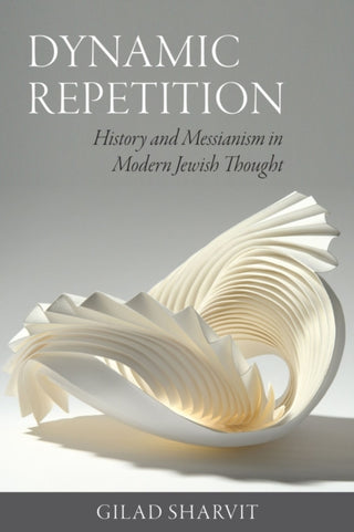 Cover image for 9781684581030 - Dynamic Repetition – History and Messianism in Modern Jewish Thought