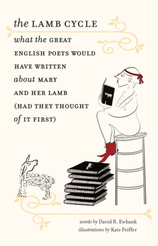 Cover image for 9781684581450 - The Lamb Cycle – What the Great English Poets Would Have Written About Mary and Her Lamb (Had They Thought of It First)