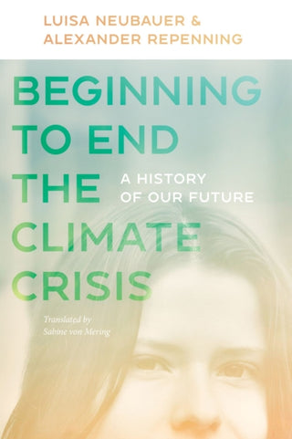 Cover image for 9781684581474 - Beginning to End the Climate Crisis – A History of  Our Future