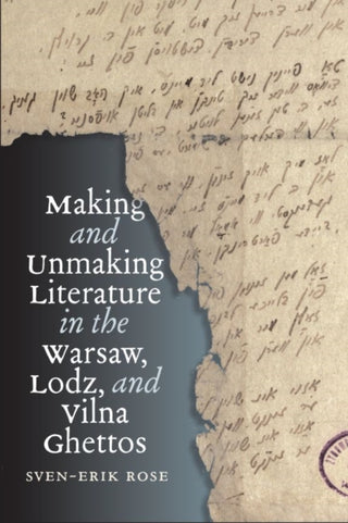 Cover image for 9781684582754 - Making and Unmaking Literature in the Warsaw, Lodz, and Vilna Ghettos