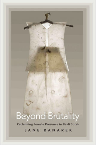 Cover image for 9781684582990 - Beyond Brutality – Reclaiming Female Presence in Bavli Sotah