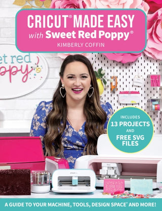 Cover image for 9781684620500 - Cricut® Made Easy with Sweet Red Poppy®