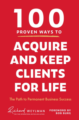 Supplemental image for 9781684815241 - 100 Proven Ways to Acquire and Keep Clients for Life