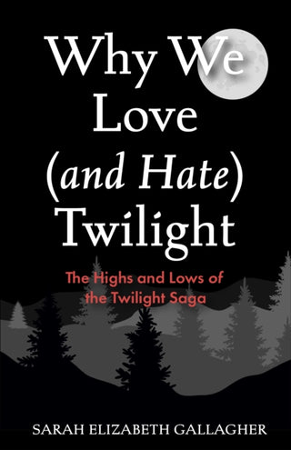 Cover image for 9781684817368 - Why We Love (and Hate) Twilight